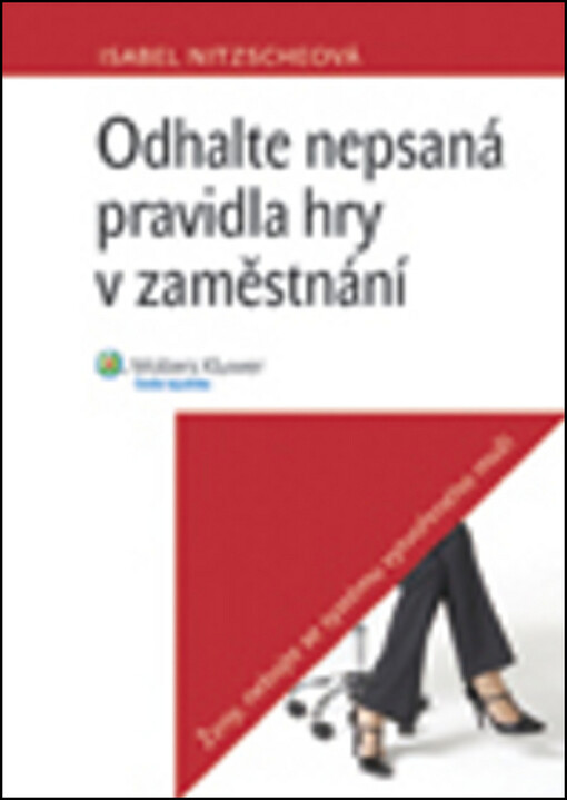 Odhalte nepsaná pravidla hry v zaměstnání :ženy, nebojte se systému vytvořeného muži