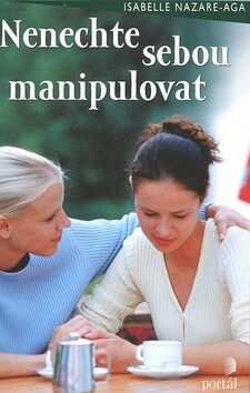 Nenechte sebou manipulovat; Jak rozpoznat manipulaci a jak se jí ubránit