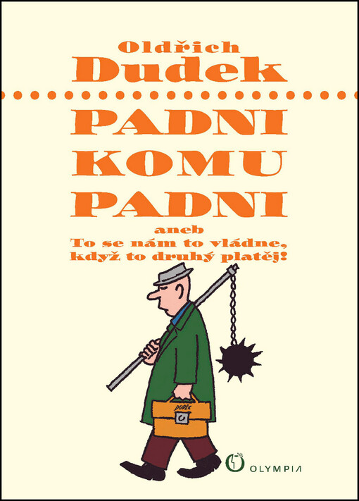 Padni komu padni, aneb, To se nám to vládne, když to druhý platěj!