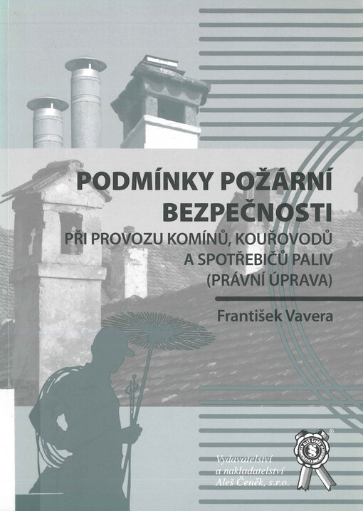 Podmínky požární bezpečnosti při provozu komínů, kouřovodů a spotřebičů paliv : (právní úprava)