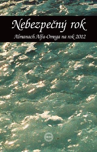 Nebezpečný rok :almanach nakladatelství Alfa-Omega na rok 2012