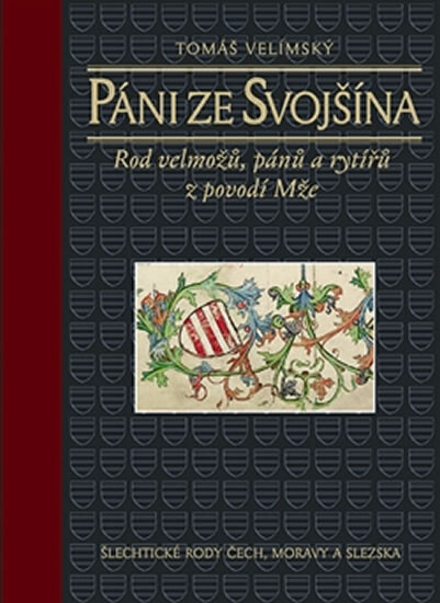 Páni ze Svojšína :rod velmožů, pánů a rytířů z povodí Mže