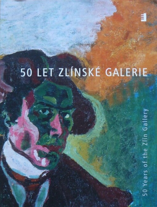 50 let zlínské galerie =: 50 years of the Zlín Gallery : 1953-2003