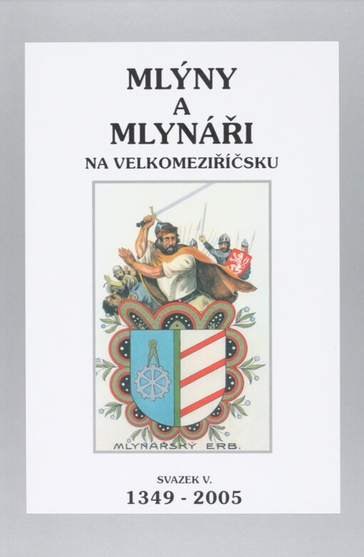 Mlýny a mlynáři na Velkomeziříčsku, sv. 5