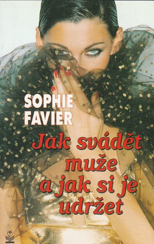 Jak svádět muže a jak si je udržet