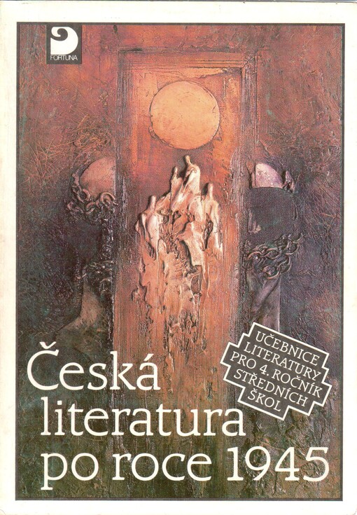 Česká literatura po roce 1945: účebnice literatury pro 4. roč. středních škol