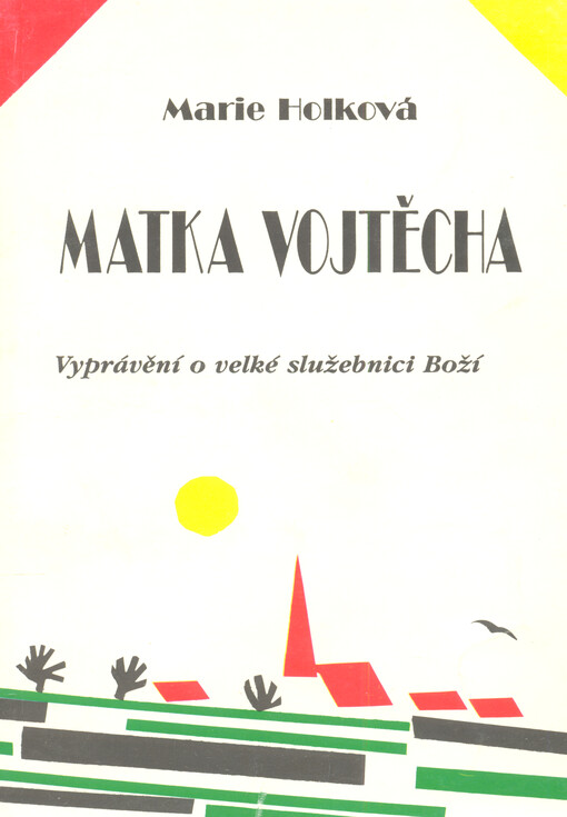 Matka Vojtěcha: vyprávění o velké služebnici Boží