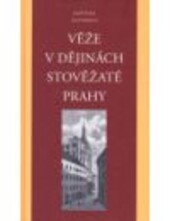 Věže v dějinách stověžaté Prahy