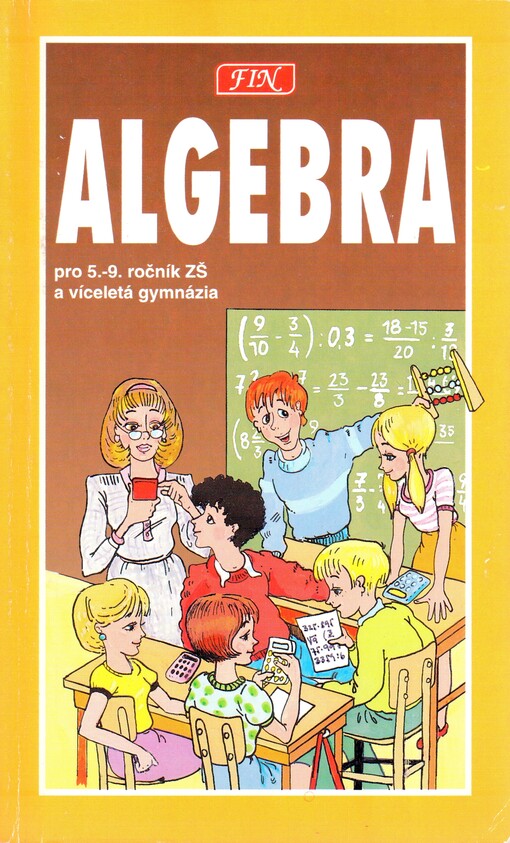 Algebra pro žáky 5. - 9. tříd ZŠ, studenty víceletých gymnázií a třídy s rozšířenou výukou matematiky