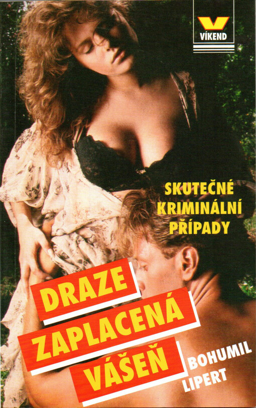 Draze zaplacená vášeň : případy z kriminalistického zápisníku