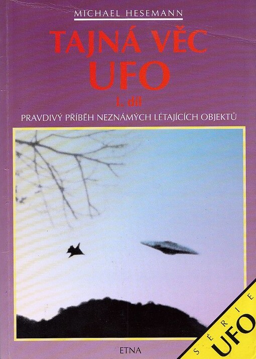 Tajná věc UFO :pravdivý příběh neznámých létajících objektů