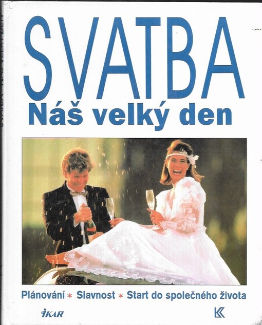 Svatba : náš velký den : plánování, slavnost, start do společného života