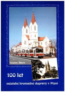 100 let městské hromadné dopravy v Plzni : 1899-1999