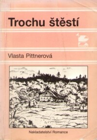 Trochu štěstí : povídky