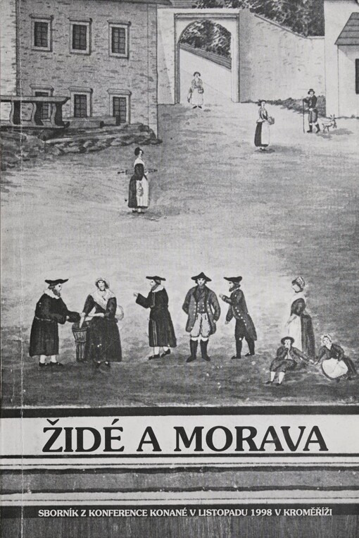 Židé a Morava :sborník příspěvků přednesených na konferenci konané 11. listopadu 1998 v Kroměříži