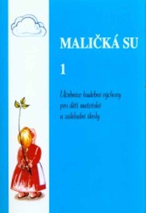 Maličká su. 1 : učebnice hudební výchovy pro děti mateřské a základní školy