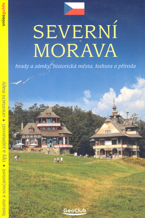 Severní Morava : hrady a zámky, historická města, kultura a příroda