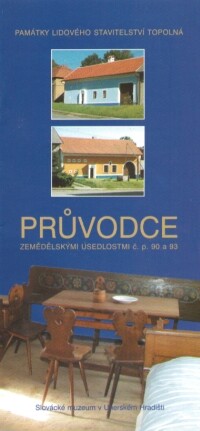 Památky lidového stavitelství Topolná.Průvodce zemědělskými usedlostmi č.p. 90 a 93