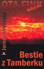 Bestie z Tamberku : druhý případ soukromého detektiva Otakara Finka a jeho žižkovské kanceláře Discret