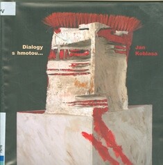 Jan Koblasa : dialogy s hmotou-- :[OGV, 2006