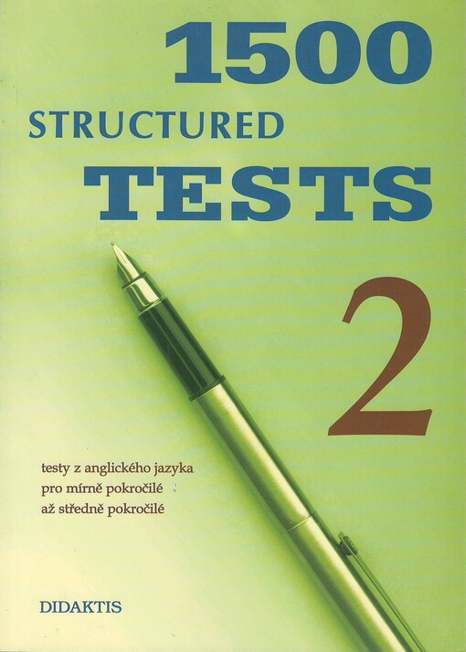 1500 structured tests. 2, Testy z anglického jazyka pro mírně pokročilé až středně pokročilé