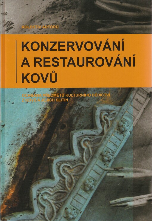 Konzervování a restaurování kovů :ochrana předmětů kulturního dědictví z kovů a jejich slitin