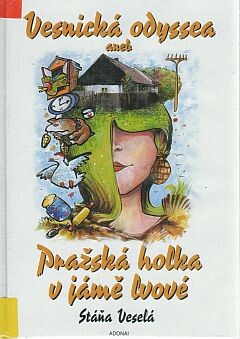 Vesnická odyssea, aneb, Pražská holka v jámě lvové