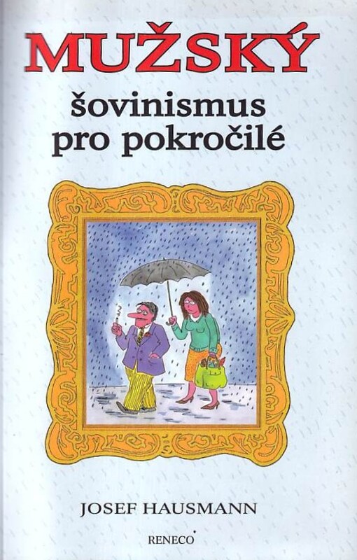 Mužský šovinismus pro pokročilé, 4. vyd. /