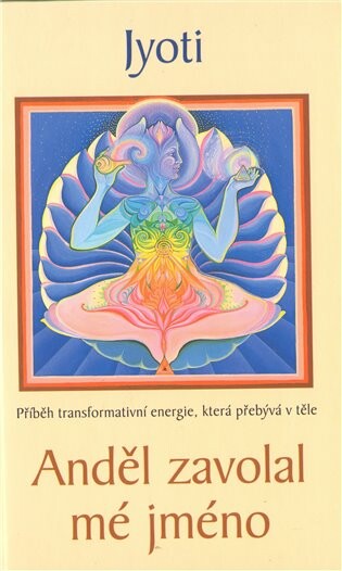 Anděl zavolal mé jméno : příběh transformativní energie, která přebývá v těle