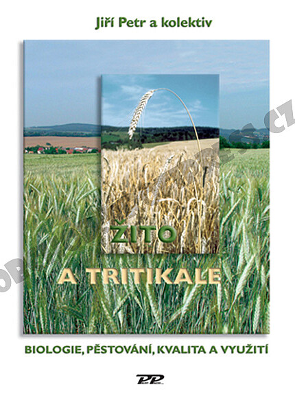 Žito a tritikale : biologie, pěstování, kvalita a využití