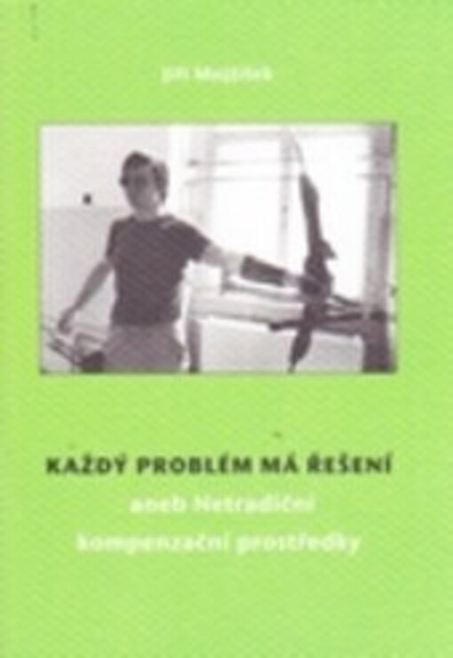 Každý problém má řešení, aneb, Netradiční kompenzační pomůcky