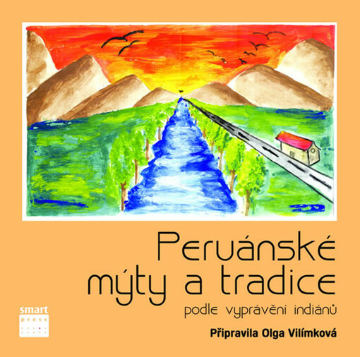 Peruánské mýty a tradice podle vyprávění indiánů