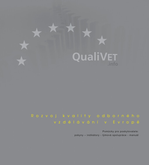 Rozvoj kvality odborného vzdělávání v Evropě : pomůcky pro poskytovatele: pokyny - indikátory - týmová spolupráce - manuál