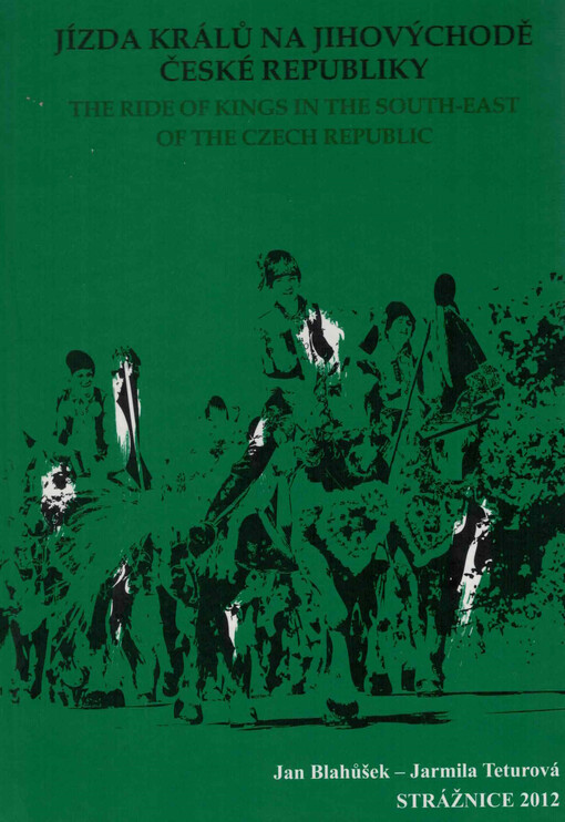 Jízda králů na jihovýchodě České republiky =The Ride of Kings in the South-East of the Czech Republic
