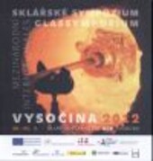 Mezinárodní Sklářské sympozium Vysočina 2012 :sklárna AGS Svoboda = Internationales Glassymposium Vysočina 2012 : Glashütte AGS Svoboda : 20.-25.5.2012