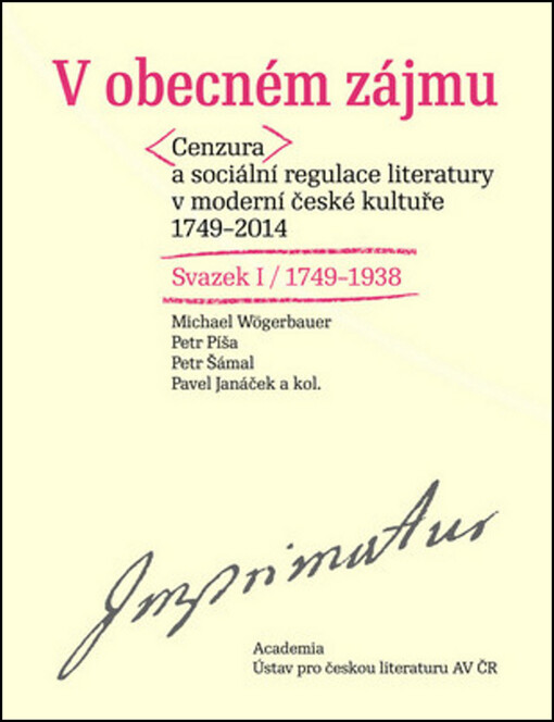 V obecném zájmu :cenzura a sociální regulace literatury v moderní české kultuře 1749-2014, Vydání 1.
