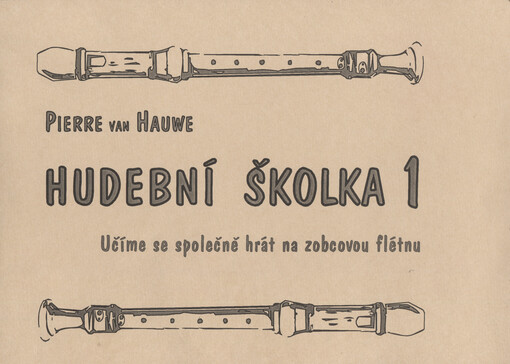 Hudební školka 1 učíme se společně hrát na zobcovou flétnu