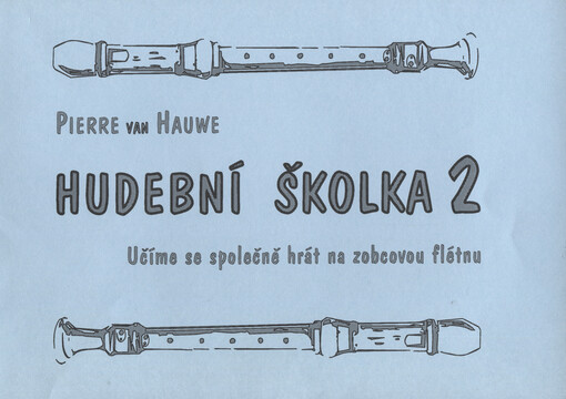 Hudební školka 2 učíme se společně hrát na zobcovou flétnu : návod ke skupinové výuce na sopránovou zobcovou flétnu s doprovodem nástrojů Orffovského instrumentáře/