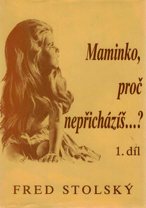 Maminko, proč nepřicházíš...? :román velkého utrpení