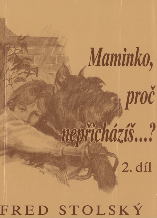Maminko, proč nepřicházíš...? :román velkého utrpení, 2. díl