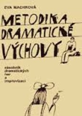 Metodika dramatické výchovy : zásobník dramatických her a improvizací