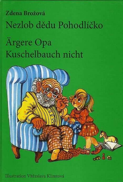 Nezlob dědu Pohodlíčko = Ärgere Opa Kuschelbauch nicht /
