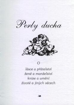 Perly ducha: o lásce a přátelství, ženě a manželství, knize a umění, životě a jiných věcech