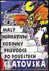 Malý inspirativní rodinný průvodce po pověstech Klatovska
