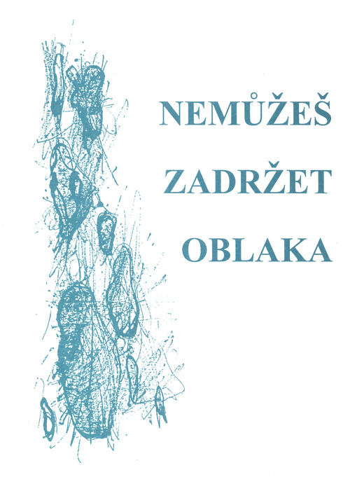 Nemůžeš zadržet oblaka : almanach soutěže Literární Varnsdorf 1998