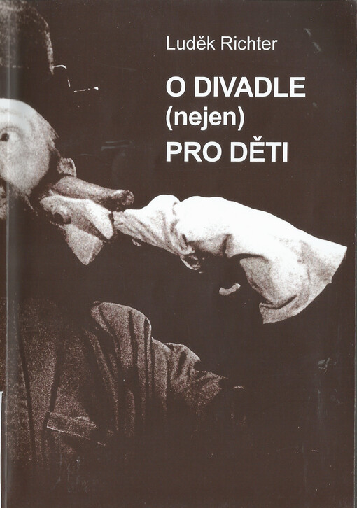 O divadle (nejen) pro děti : úvahy z časopisu ČTVRTletník DDD/Divadlo pro děti 1994-2006