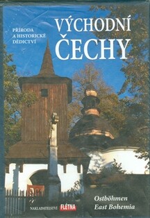 Východní Čechy = Ostböhmen = East Bohemia : příroda a historické dědictví