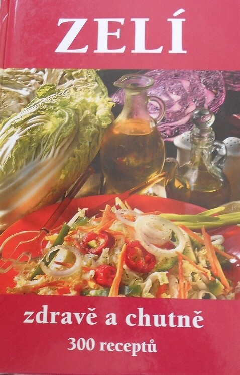 Zelí zdravě a chutně : 300 receptů