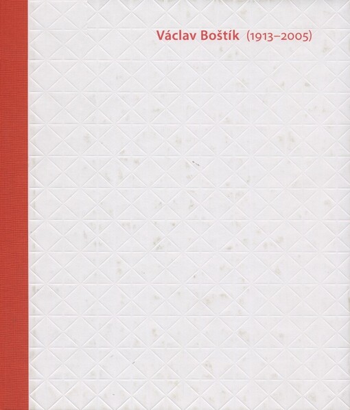 Václav Boštík (1913-2005) :k stému výročí malířova narození