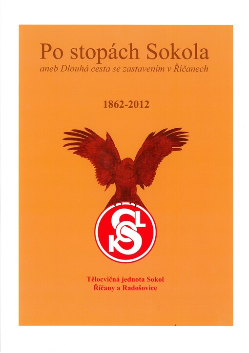 Po stopách Sokola, aneb, Dlouhá cesta se zastavením v Říčanech :1862-2012